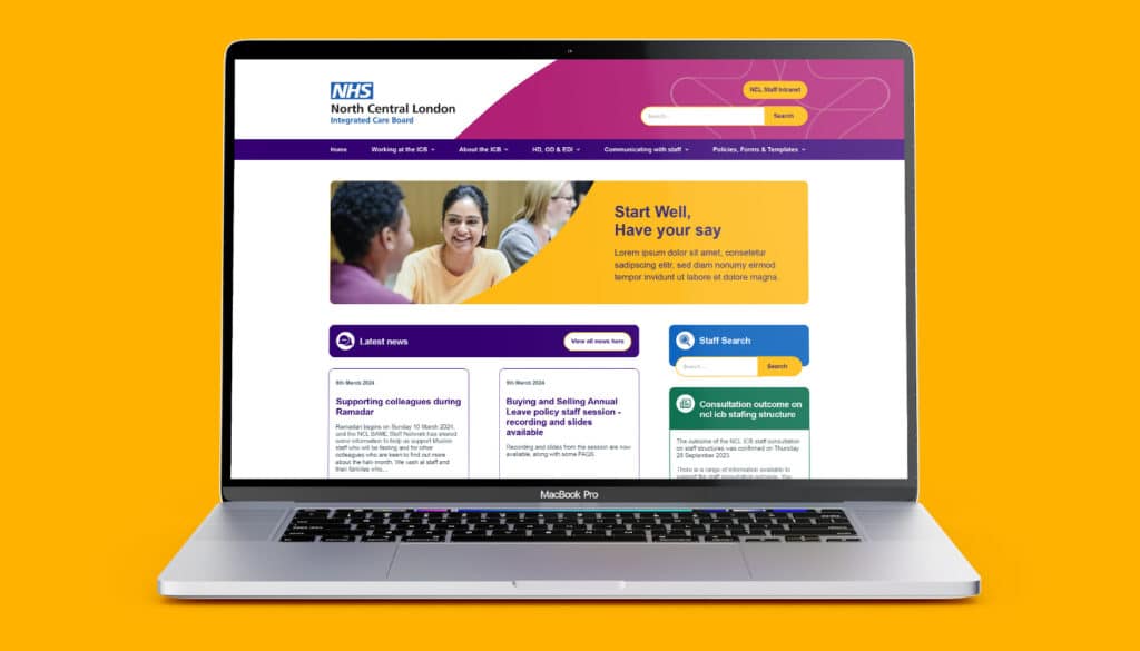 Staff intranet homepage design for North Central London Integrated Care Board, shown on a MacBook screen. The interface features a bold, accessible layout with a “Start Well, Have your say” callout, news updates, staff search, and key staff comms areas.